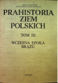 Prahistoria ziem Polskich Tom III Wczesna epoka brązu