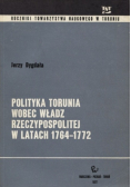 Polityka Torunia wobec władz rzeczypospolitej w latach 1764 - 1772