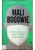 Mali bogowie O znieczulicy polskich lekarzy