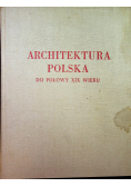 Architektura Polska do połowy XIX w