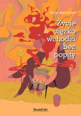 Życie ciężko wchodzi bez popity