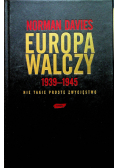 Europa walczy 1939 - 1945 Nie takie proste zwycięstwo