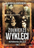 Żołnierze Wyklęci  Wspomnienia i relacje Tom I