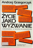 Życie jako wyzwanie Wprowadzenie w filozofię racjonalistyczną