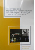Przeciwdziałanie zagrożeniom terrorystycznym podczas imprez masowych w aspekcie EURO 2012