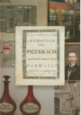 O starożytnych antidotach złotych pigułkach i innych sprawach związanych z historią farmacji