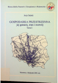 Gospodarka przestrzenna jej geneza stan i rozwój Tom I