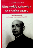 Niezwykły człowiek na trudne czasy