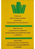 Praktyczny polsko rosyjsko ukraiński słownik ekonomiczno-handlowy