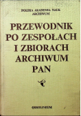 Przewodnik po zespołach i zbiorach archiwum PAN