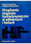 Urządzenia magneto / hydrodynamiczne w odlewniach i hutach