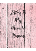 Letters To My Mom In Heaven