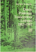 Dzieje Polskiego Towarzystwa Leśnego 1882 - 1982
