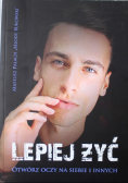 Lepiej żyć otwórz oczy na siebie i innych