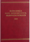 Złota księga nauk ekonomicznych prawnych i ścisłych 2005