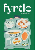Fyrtle. My tu jemy