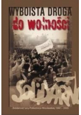 Wyboista droga do wolności Solidarność 1980 - 2005