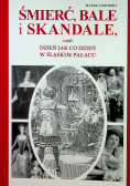 Śmierć bale i skandale czyli dzień jak co dzień w śląskim pałacu