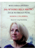 Jak wysoko sięga miłość Życie po Broad Peak plus autograf autora