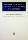 Wybrane zagadnienia z psychologii klinicznej i osobowości Psychologiczne następstwa choroby somatycznej u dzieci i młodzieży