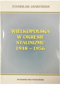 Wielkopolska w okresie Stalinizmu 1948 1956