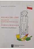 Polska 1981 - 1989 między konfrontacją a porozumieniem
