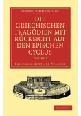 Die Griechischen Tragodien Mit Rucksicht Auf Den Epischen Cyclus
