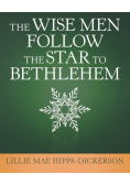 The Wise Men Follow the Star to Bethlehem