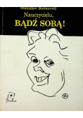 Nauczycielu bądź sobą