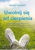 Uwolnij się od cierpienia