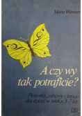 A czy wy tak potraficie?