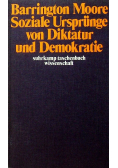 Soziale Ursprunge von Diktatur und Demokraite