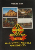 100 lat Walcowni Metali Dziedzice
