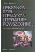 Leksykon dzieł i tematów literatury powszechnej Dla uczniów gimnazjów i liceów