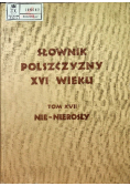 Słownik Polszczyzny XVI wieku Tom XVII Nie Nierosły