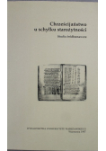 Chrześcijaństwo u schyłku starożytności Studia źródłoznawcze