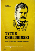 Tytus Chałubiński Życie działalność naukowa i społeczna