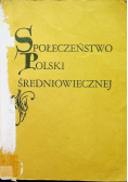 Społeczeństwo Polski średniowiecznej Tom III