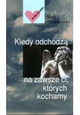 Kiedy odchodzą na zawsze ci których kochamy