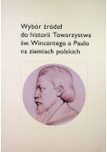 Wybór źródeł do historii towarzystwa św Wincentego a Paulo na ziemiach polskich