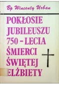 Pokłosie Jubileuszu 750-lecia śmierci Świętej Elżbiety