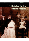 Rodzina śląska w dawnej fotografii