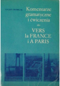 Komentarze gramatyczne i ćwiczenia do Vers la France i A Paris