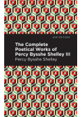 The Complete Poetical Works of Percy Bysshe Shelley Volume III