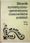 Słownik syntaktyczno - generatywny czasowników polskich Tom I A - M