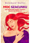 Moc szacunku. Jak wzmacniać innych i..