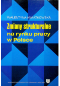Zmiany strukturalne na rynku pracy w Polsce