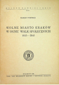 Wolne Miasto Kraków w Ogniu Walk Społecznych