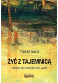 Żyć z tajemnicą Impulsy do rozmyślań nad wiarą