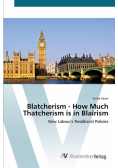Blatcherism - How Much Thatcherism is in Blairism